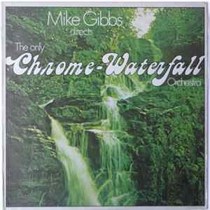 Mike Gibbs - Directs The Only Chrome-Waterfall Orchestra FLAC