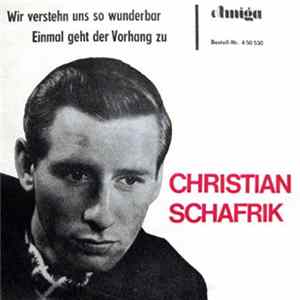 Christian Schafrik - Wir Verstehn Uns So Wunderbar / Einmal Geht Der Vorhang Zu FLAC