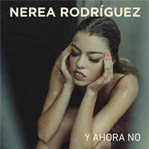 Nerea Rodríguez - Y Ahora No FLAC