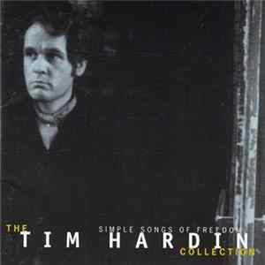 Tim Hardin - Simple Songs Of Freedom -The Tim Hardin Collection FLAC