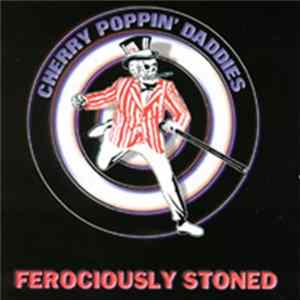 Cherry Poppin' Daddies - Ferociously Stoned FLAC