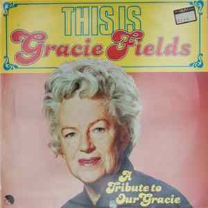 Gracie Fields - This Is / A Tribute To Our Gracie FLAC