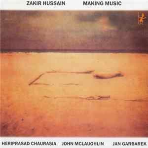 Zakir Hussain With Heriprasad Chaurasia, John McLaughlin, Jan Garbarek - Making Music FLAC