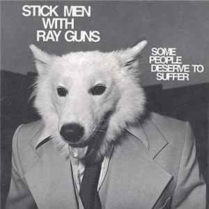 Stick Men With Ray Guns - Some People Deserve To Suffer FLAC