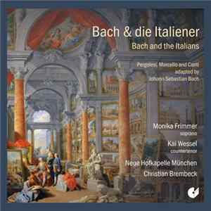 Johann Sebastian Bach - Bach & die Italiener. Pergolesi, Marcello & Conti adapted by Bach FLAC