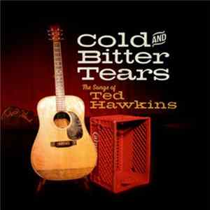 Various - Cold And Bitter Tears: The Songs Of Ted Hawkins FLAC