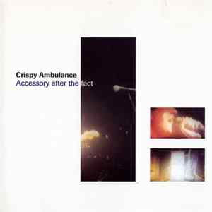 Crispy Ambulance - Accessory After The Fact FLAC