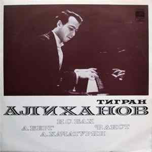 Тигран Алиханов - И. С. Бах / А. Берг / Ф. Лист / А. Хачатурян - Токката / Соната Для Фортепиано / Этюд № 6 / Соната Для Фортепиано FLAC