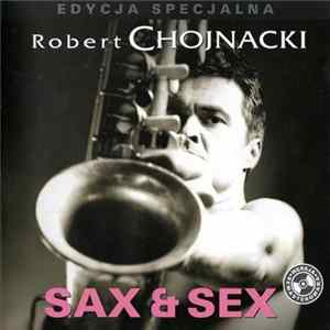 Robert Chojnacki - Sax & Sex FLAC