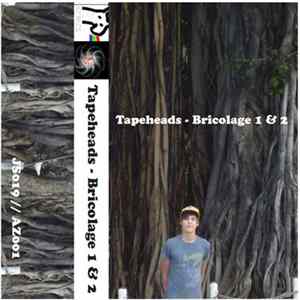 Tapeheads - Bricolage I & II FLAC