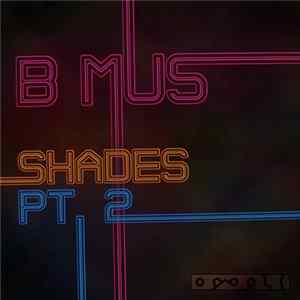 B Mus - Shades Pt. 2 FLAC