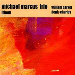 Michael Marcus Trio - Ithem FLAC