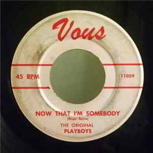 The Original Playboys - Now That I'm Somebody FLAC