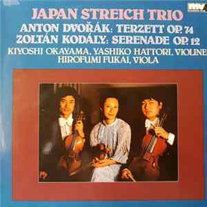 Antonín Dvořák, Zoltán Kodály - Japan Streich Trio, Kiyoshi Okayama, Yashiko Hattori, Hirofumi Fukai - Terzett Op. 74 / Serenade Op. 12 FLAC