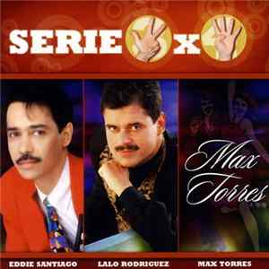 Eddie Santiago / Lalo Rodriguez / Max Torres - Serie 3x4 FLAC