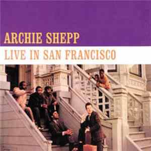 Archie Shepp - Live In San Francisco FLAC