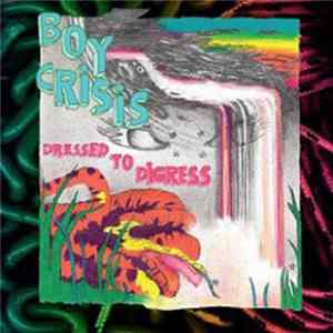 Boy Crisis - Dressed To Digress FLAC
