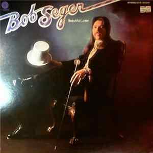 Bob Seger - Beautiful Loser FLAC