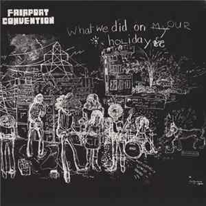 Fairport Convention - What We Did On Our Holidays FLAC