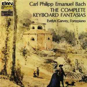 Carl Philipp Emanuel Bach - Evelyn Garvey - The Complete Keyboard Fantasias FLAC