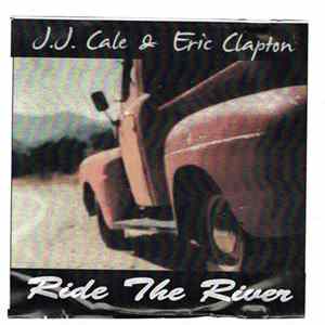 J.J. Cale, Eric Clapton - Ride The River FLAC