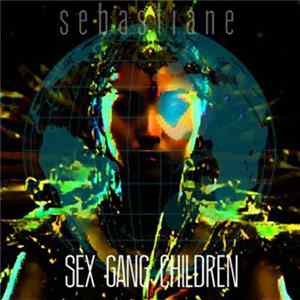 Sex Gang Children - Sebastiane FLAC
