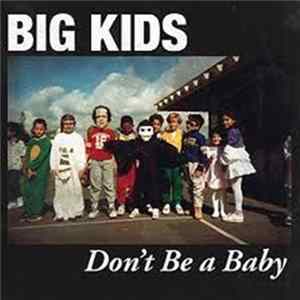 Big Kids - Don't Be A Baby FLAC