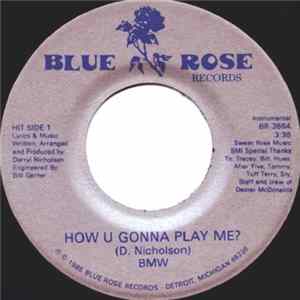 BMW - How U Gonna Play Me? FLAC