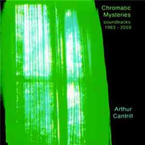 Arthur Cantrill - Chromatic Mysteries: Soundtracks 1963 - 2009 FLAC
