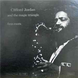 Clifford Jordan And The Magic Triangle - Firm Roots FLAC