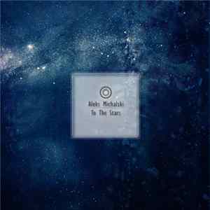 Aleks Michalski - To The Stars FLAC