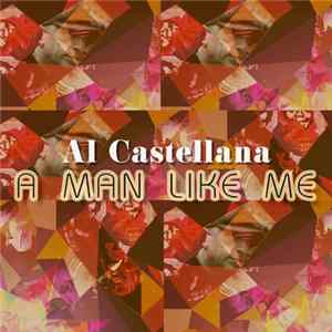 Al Castellana - A Man Like Me FLAC