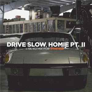 Ta-Ku - Drive Slow, Homie Pt. II FLAC