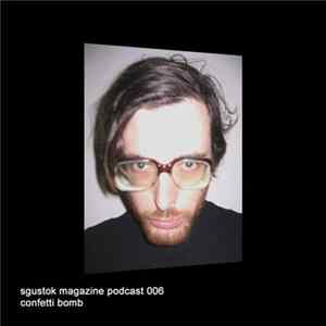 Confetti Bomb - Sgustok Magazine Podcast 006 FLAC