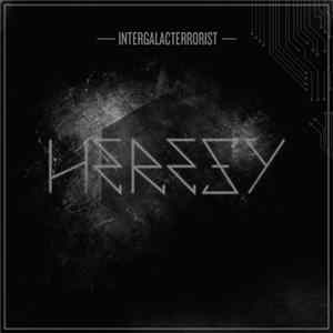 Intergalacterrorist - Heresy FLAC