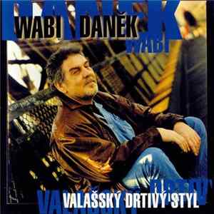 Wabi Daněk - Valašský Drtivý Styl FLAC
