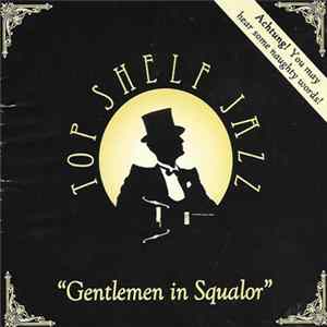 Top Shelf Jazz - Gentlemen In Squalor FLAC