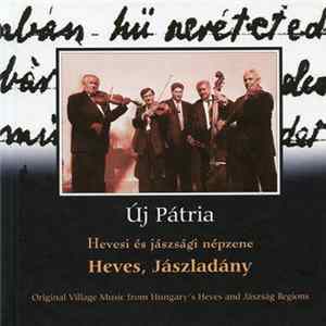 Hevesi Zenekar, Jászladányi Zenekar - Heves, Jászladány - Hevesi És Jászsági Népzene (Original Village Music From Hungary's Heves És Jászság Regions) FLAC