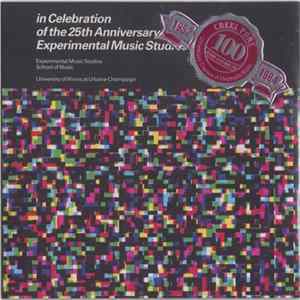 Various - In Celebration Of The 25th Anniversary Of The Experimental Music Studios - University Of Illinois At Urbana-Champaign FLAC
