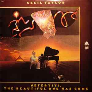 Cecil Taylor - Nefertiti, The Beautiful One Has Come FLAC