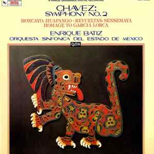 Chavez / Moncayo / Revueltas - Enrique Batiz / State of Mexico Symphony Orchestra - Music Of Mexico: Symphony No. 2 / Huapango / Sensemaya / Homage To Garcia Lorca FLAC