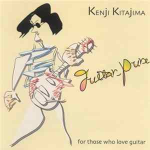 Kenji Kitajima - Guitar_Pure - For Those Who Love Guitar FLAC