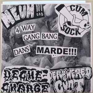 Deche-Charge / Meuh!!! / Cum Sock / Deflowered Cunt - 4 Way Gang Bang Dans Marde !!! FLAC