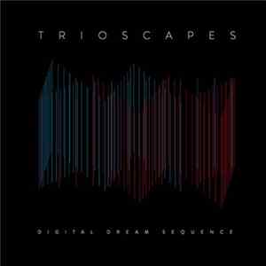 Trioscapes - Digital Dream Sequence FLAC