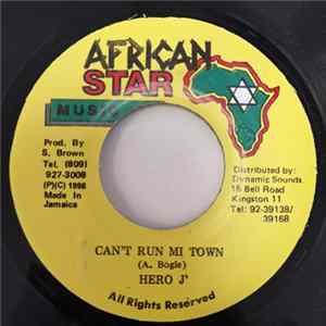 Hero J - Can't Run Mi Town FLAC