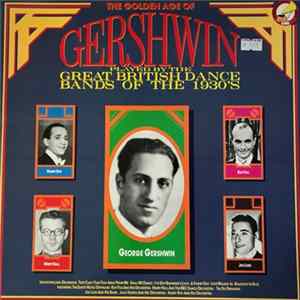 George Gershwin - The Golden Age Of Gershwin (Played By The Great British Dance Bands Of The 1930's) FLAC