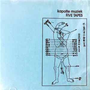 Kapotte Muziek - Five Tapes FLAC