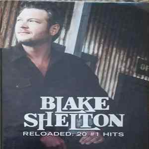 Blake Shelton - Reloaded: 20 #1 Hits FLAC