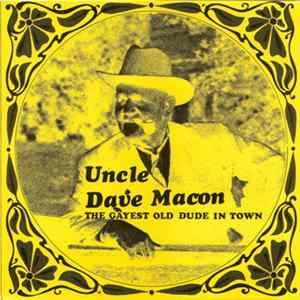 Uncle Dave Macon - The Gayest Old Dude In Town FLAC