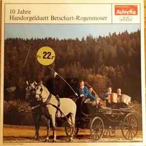 Handorgelduett Betschart-Rogenmoser - 10 Jahre Handorgelduett Betschart-Rogenmoser FLAC